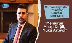 Osman Kaya’dan Enflasyon Sonrası Sert Çıkış: 'Memurun Maaşı Değil, Yükü Artıyor'