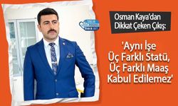 Osman Kaya’dan Dikkat Çeken Çıkış: 'Aynı İşe Üç Farklı Statü, Üç Farklı Maaş Kabul Edilemez'