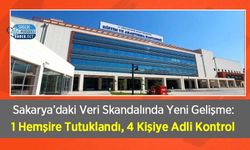 Sakarya’daki Veri Skandalında Yeni Gelişme: 1 Hemşire Tutuklandı, 4 Kişiye Adli Kontrol