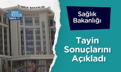 Sağlık Bakanlığı Tayin Sonuçlarını Açıkladı