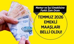 Temmuz 2026 Emekli Maaşları Belli Oldu! Memur ve İşçi Emeklisine Farklı Zam Oranı
