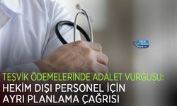 Teşvik Ödemelerinde Adalet Vurgusu: Hekim Dışı Personel İçin Ayrı Planlama Çağrısı