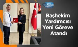 Başhekim Yardımcısı Yeni Göreve Atandı