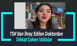 TSK’dan İhraç Edilen Doktordan Dikkat Çeken İddialar