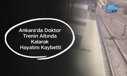 Ankara'da Doktor Trenin Altında Kalarak Hayatını Kaybetti