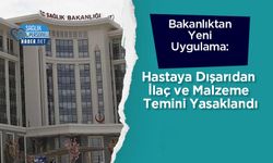 Bakanlıktan Yeni Uygulama: Hastaya Dışarıdan İlaç ve Malzeme Temini Yasaklandı