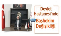 Devlet Hastanesi’nde Başhekim Değişikliği