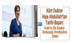 Kürt Doktor Haje Abdullah’tan Tarihi Başarı: Irak’ın İlk Kadın Onkoloji Profesörü Oldu