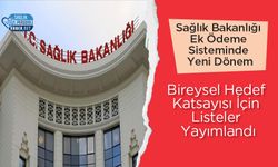 Sağlık Bakanlığı Ek Ödeme Sisteminde Yeni Dönem: Bireysel Hedef Katsayısı İçin Listeler Yayımlandı