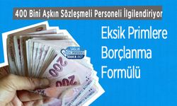 400 Bini Aşkın Sözleşmeli Personeli İlgilendiriyor: Eksik Primlere Borçlanma Formülü