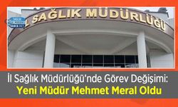 İl Sağlık Müdürlüğü’nde Görev Değişimi: Yeni Müdür Mehmet Meral Oldu