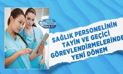 Sağlık Personelinin Tayin ve Geçici Görevlendirmelerinde Yeni Dönem