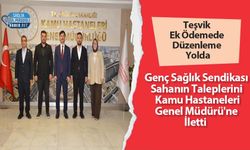 Teşvik Ek Ödemede Düzenleme Yolda: Genç Sağlık Sendikası Sahanın Taleplerini Kamu Hastaneleri Genel Müdürü'ne İletti