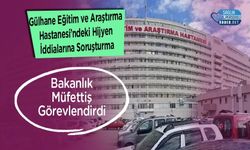 Gülhane Eğitim ve Araştırma Hastanesi’ndeki Hijyen İddialarına Soruşturma: Bakanlık Müfettiş Görevlendirdi