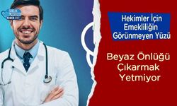 Hekimler İçin Emekliliğin Görünmeyen Yüzü: Beyaz Önlüğü Çıkarmak Yetmiyor