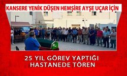Kansere Yenik Düşen Hemşire Ayşe Uçar İçin 25 Yıl Görev Yaptığı Hastanede Tören