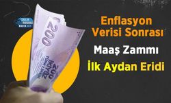 Enflasyon Verisi Sonrası Maaş Zammı İlk Aydan Eridi
