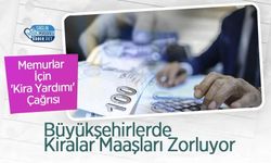 Memurlar İçin 'Kira Yardımı' Çağrısı: Büyükşehirlerde Kiralar Maaşları Zorluyor