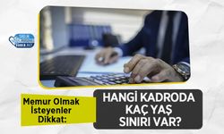 Memur Olmak İsteyenler Dikkat: Hangi Kadroda Kaç Yaş Sınırı Var?