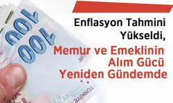 Enflasyon Tahmini Yükseldi, Memur ve Emeklinin Alım Gücü Yeniden Gündemde