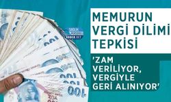 Memurun Vergi Dilimi Tepkisi: 'Zam Veriliyor, Vergiyle Geri Alınıyor'