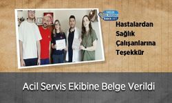 Hastalardan Sağlık Çalışanlarına Teşekkür: Acil Servis Ekibine Belge Verildi