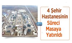 4 Şehir Hastanesinin Süreci Masaya Yatırıldı