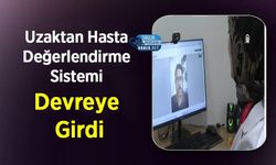 Uzaktan Hasta Değerlendirme Sistemi Devreye Girdi