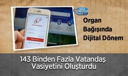 Organ Bağışında Dijital Dönem: 143 Binden Fazla Vatandaş Vasiyetini Oluşturdu