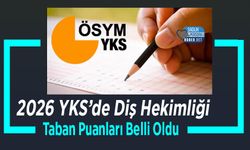 2026 YKS’de Diş Hekimliği Taban Puanları Belli Oldu