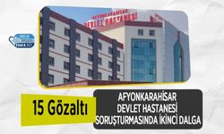Afyonkarahisar Devlet Hastanesi Soruşturmasında İkinci Dalga: 15 Gözaltı