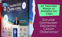 Ali Yalçın’dan Memur ve Emekliler İçin Çağrı: 'Sorunlar Görmezden Gelinemez, Çözüm Ötelenemez'