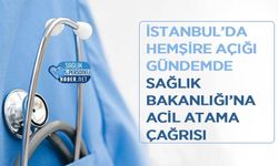 İstanbul’da Hemşire Açığı Gündemde: Sağlık Bakanlığı’na Acil Atama Çağrısı