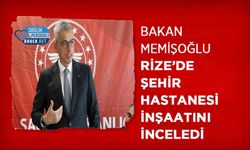 Bakan Memişoğlu Rize’de Şehir Hastanesi İnşaatını İnceledi