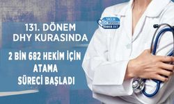 131. Dönem DHY Kurasında 2 Bin 682 Hekim İçin Atama Süreci Başladı