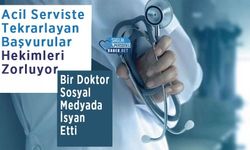 Acil Serviste Tekrarlayan Başvurular Hekimleri Zorluyor: Bir Doktor Sosyal Medyada İsyan Etti