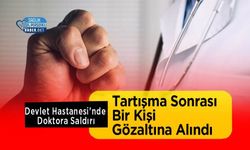 Devlet Hastanesi’nde Doktora Saldırı: Tartışma Sonrası Bir Kişi Gözaltına Alındı