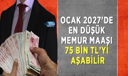 Ocak 2027’de En Düşük Memur Maaşı 75 Bin TL’yi Aşabilir