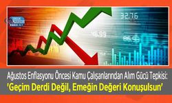 Ağustos Enflasyonu Öncesi Kamu Çalışanlarından Alım Gücü Tepkisi: 'Geçim Derdi Değil, Emeğin Değeri Konuşulsun'