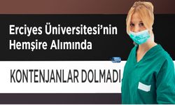 Erciyes Üniversitesi’nin Hemşire Alımında Kontenjanlar Dolmadı
