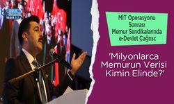 MİT Operasyonu Sonrası Memur Sendikalarında e-Devlet Çağrısı: 'Milyonlarca Memurun Verisi Kimin Elinde?'
