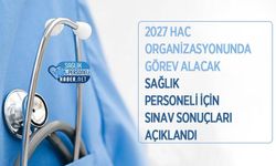 2027 Hac Organizasyonunda Görev Alacak Sağlık Personeli İçin Sınav Sonuçları Açıklandı