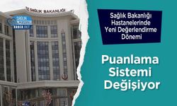 Sağlık Bakanlığı Hastanelerinde Yeni Değerlendirme Dönemi: Puanlama Sistemi Değişiyor