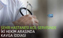 Şehir Hastanesi Acil Servisinde İki Hekim Arasında Kavga İddiası
