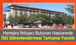 Hemşire İhtiyacı Bulunan Hastanede İSG Görevlendirmesi Tartışma Yarattı