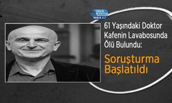 61 Yaşındaki Doktor Kafenin Lavabosunda Ölü Bulundu: Soruşturma Başlatıldı