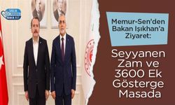 Memur-Sen’den Bakan Işıkhan’a Ziyaret: Seyyanen Zam ve 3600 Ek Gösterge Masada