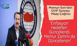 Memur-Sen’den OVP Sonrası Maaş Çağrısı: 'Enflasyon Hedefleri Güncellendi, Memur Zammı da Güncellensin'
