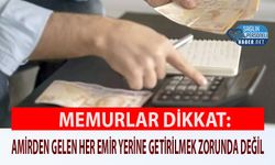 Memurlar Dikkat: Amirden Gelen Her Emir Yerine Getirilmek Zorunda Değil