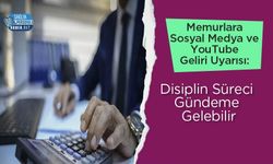 Memurlara Sosyal Medya ve YouTube Geliri Uyarısı: Disiplin Süreci Gündeme Gelebilir